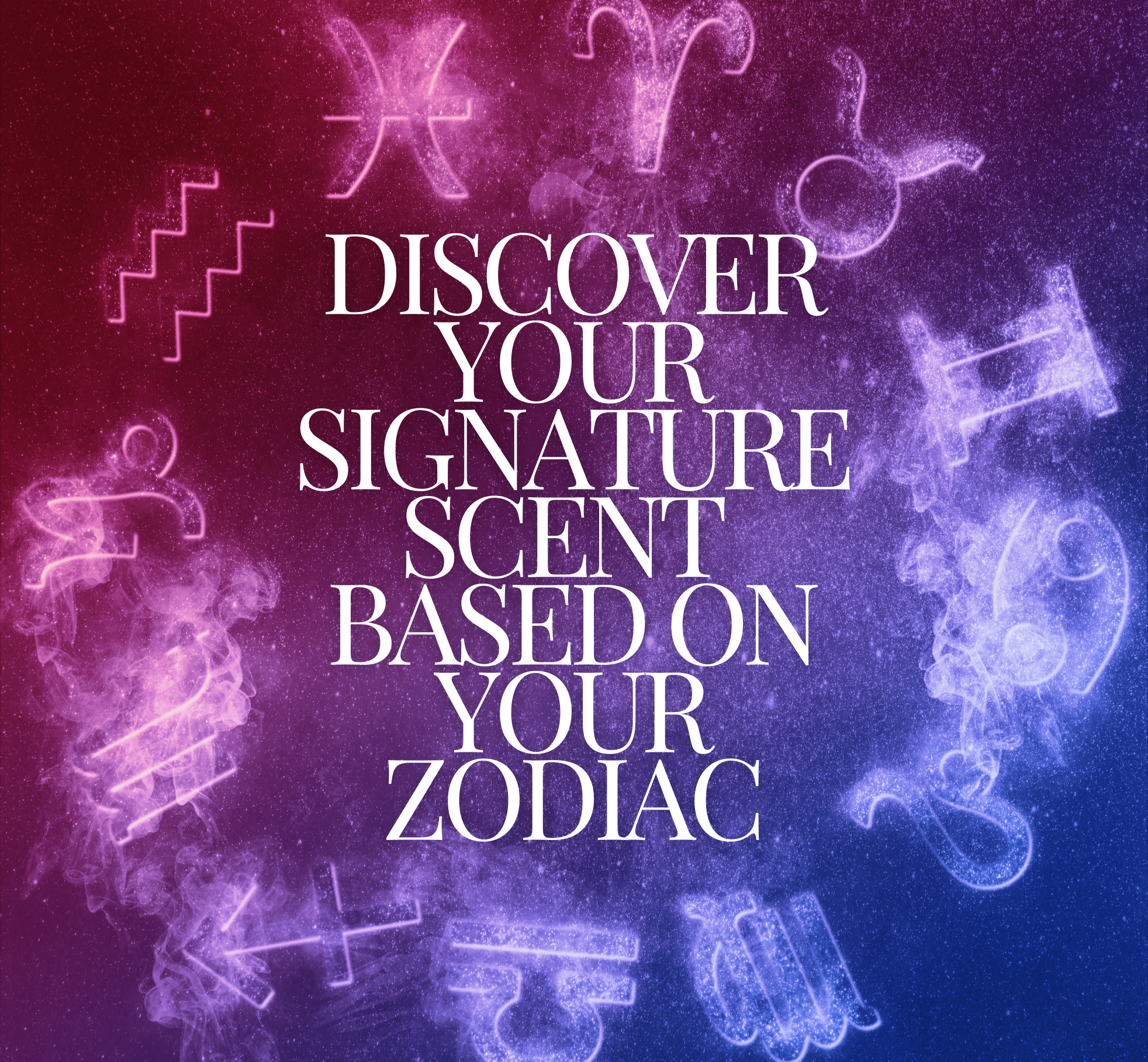 Written in the stars: Discover your perfect perfume match based on your Sun, Moon, and Rising signs.